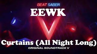 EEWK - Curtains (All Night Long) | Beat Saber OST 5 | Expert+ SS Full Combo