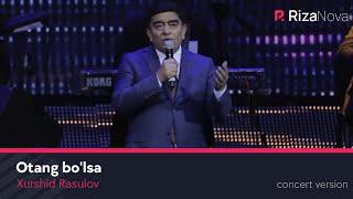 Xurshid Rasulov - Otang bo'lsa (LIVE VIDEO 2021)