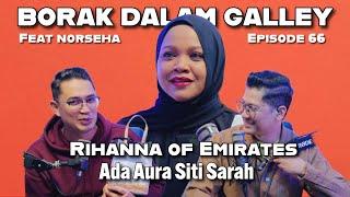 PODCAST Borak Dalam Galley EP 66 Norseha Digelar Rihanna of Emirates Ada Aura Siti Sarah?