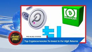 Top Cryptocurrencies To Invest In For High Returns | Pro Blog Stories