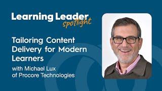 Tailoring Content Delivery for Modern Learners with Michael Lux of Procore Technologies