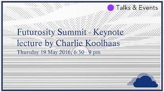 Futurosity Summit - Keynote lecture by Charlie Koolhaas