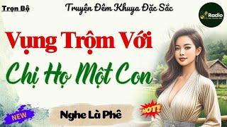 Chuyện Đời Thật - Vụng Trộm Với Chị Họ Một Con | Nghe Truyện Thầm Kín Đêm Khuya