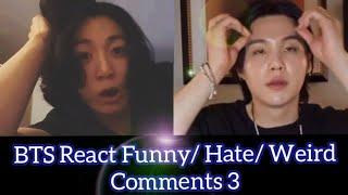 BTS React Funny/ Hate/ Weird Comments Final Part 