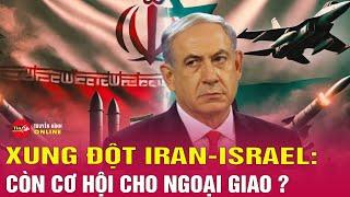 Diễn biến xung đột ISRAEL IRan mới. Thêm 2 chỉ huy IRGC IRan bị hạ sát, có còn cơ hôi cho ngoại giao