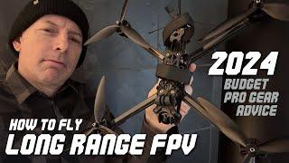 How to Fly Long Range Fpv in 2024 - Budget & Pro Gear Advice 