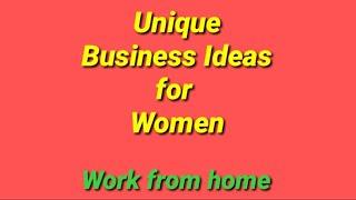 Smart Business Ideas for Women | Start your business from home in a unique way