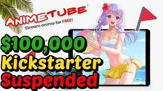 Anime Tube - Kickstarter's Latest $100,000 Scam Project? (Suspended)