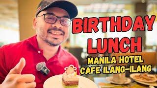 Birthday Lunch in Manila Hotel Cafe Ilang-Ilang #manilahotel #cafeilangilang #birthday