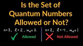 Three Easy Steps to Tell If a Set of Quantum Numbers Allowed or Not Allowed Examples & Problems