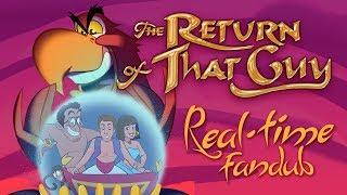 Return of THAT GUY - Real-Time Fandub anniversary - Aladdin Return of Jafar