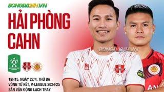 Nhận định và xem bóng đá Hải Phòng vs CAHN, 19h15 ngày 22/4: Cơ hội thuộc về ai?