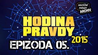 Hodina pravdy 2015 – Epizody 05.