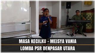 Masa Kecilku - Meisya Vania (Lomba PSR Tk Kec. DENUT)