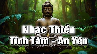 Nhạc Thiền Thanh Tịnh - Nghe Giảm Căng Thẳng Mệt Mỏi | Nhạc Chữa Lành - An Yên Thư Giãn