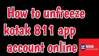 Kotak 811 app me account unfreeze kaise kare | How to unfreeze kotak 811 account | kotak unblock