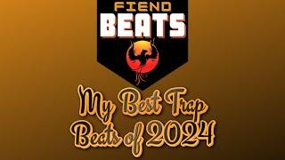 My Best Trap Beats of 2024 (Prod:FiendBeats)