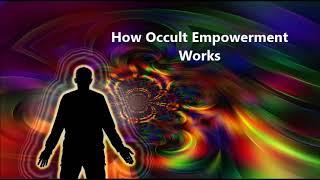 How Occult Empowerment Works