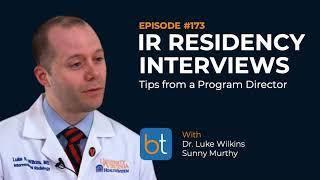 IR Residency Interviews: Tips from a Program Director w/ Dr. Luke Wilkins | BackTable Ep. 173