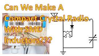 Crystal Radio--Using SMD Inductors??? (4K)