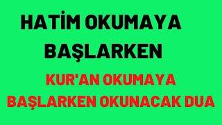 HATİM OKUMAYA BAŞLARKEN OKUNACAK DUA