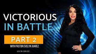 Victorious In Battle II - With Pastor Evelyn Juarez 10/09/2022