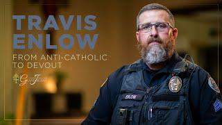 From Anti-Catholic to Devout - Travis Enlow | Documentary