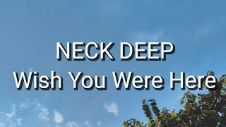 Neck Deep - Wish You Were Here (Lyrics)