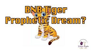 BNB Tiger Prophetic Dream? Cryptocurrency Prophecy?