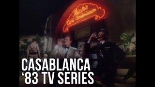 Casablanca 1983 TV Series: Video Essay - The Seventh Art