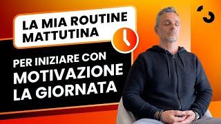 La mia routine mattutina per iniziare con motivazione la giornata | Filippo Ongaro