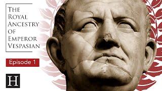 The Royal Ancestry of Roman Emperor Vespasian: Episode 1