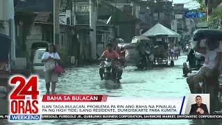 Ilang taga-Bulacan, problema pa rin ang baha na pinalala pa ng high tide | 24 Oras Weekend