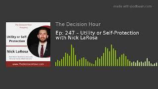 Ep: 247 – Utility or Self-Protection with Nick LaRosa