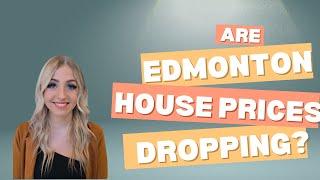 Are Edmonton house prices dropping?