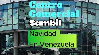 Explorando el Lujo y la Alegría en Sambil Venezuela - El Corazón Comercial de Chacao | 28 Dic 2023