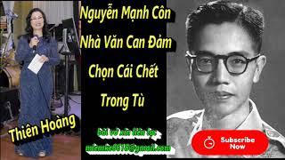 Nguyễn Mạnh Côn Nhà Văn Can Đảm Chọn Cái Chết Trong Tù/ Vương Trùng Dương/ Diễn Đọc Thiên Hoàng