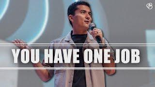 You Have One Job - First Church Message