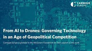 From AI to Drones: Governing Technology in an Age of Geopolitical Competition