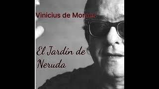 El Jardín de Neruda - Vinicius De Moraes