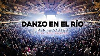 DANZO EN EL RÍO | OFICIAL | Video Sencillo "Pentecostés" Miel San Marcos