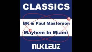 BK, Paul Masterson - Mayhem In Miami (Original Mix) [Nukleuz Records]