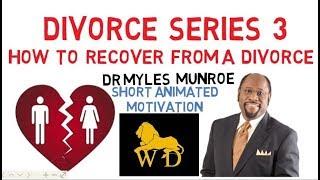 DIVORCE SERIES 3   HOW TO RECOVER FROM DIVORCE or SEPARATION by Dr Myles Munroe