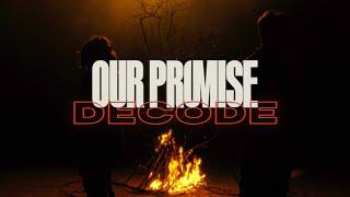 OUR PROMISE - Decode (Official Video)