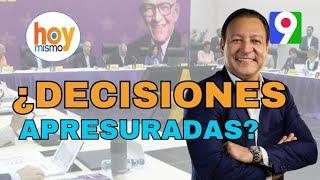 ¿El  PLD tomando decisiones apresuradas?   | Hoy Mismo