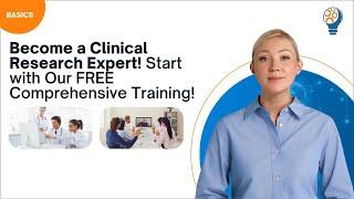 Become a Clinical Research Expert! Start with Our FREE Comprehensive Training!