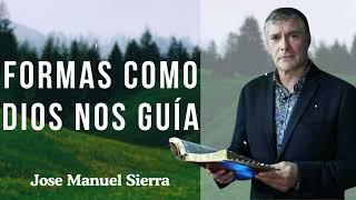 Formas como DIOS nos guía - Pastor Jose Manuel Sierra