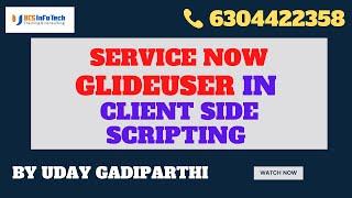 GlideUser API in Client Script in ServiceNow explained by Uday Gadiparthi in detail