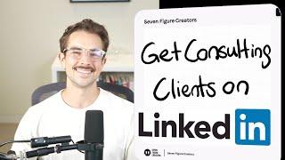 How to Get Consulting Clients on LinkedIn: A Step-by-Step Guide