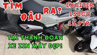 Tìm đâu ra chiếc exciter 150cc 13tr900k. Cửa hàng Thanh Đoàn toàn XE ĐẸP MÁY ZIN ÊM.